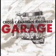 Le texte musical LATE LAST NIGHT de CROSS CANADIAN RAGWEED est également présent dans l'album Garage (2005)
