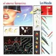 Le texte musical AQUELLA CHICA de LA MODE est également présent dans l'album El eterno femenino (2008)