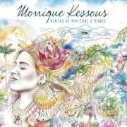 Le texte musical EU SEM VOCÊ de MONIQUE KESSOUS est également présent dans l'album Dentro de mim cabe o mundo (2016)