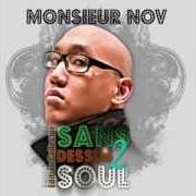 Le texte musical CE QUE TU CHERCHES de MONSIEUR NOV est également présent dans l'album Sans dessus 2 soul (2009)