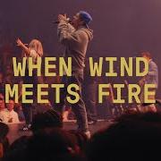 Le texte musical WHEN WIND MEETS FIRE de ELEVATION WORSHIP est également présent dans l'album When wind meets fire (2024)