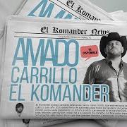 Le texte musical AMADO CARRILLO de EL KOMANDER est également présent dans l'album Amado carrillo (2020)