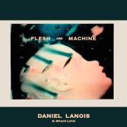 Le texte musical SPACE LOVE de DANIEL LANOIS est également présent dans l'album Flesh and machine (2014)