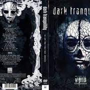 Le texte musical DREAM OBLIVION de DARK TRANQUILLITY est également présent dans l'album We are the void (2010)