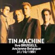 Le texte musical TIN MACHINE de DAVID BOWIE est également présent dans l'album Tin machine (1989)