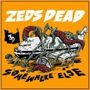 Le texte musical STONED CAPONE de ZEDS DEAD est également présent dans l'album Somewhere else (2014)