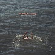 Le texte musical NOT WAVING, BUT DROWNING de LOYLE CARNER est également présent dans l'album Not waving, but drowning (2019)