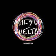 Le texte musical MIL 500 VUELTAS de NANO STERN est également présent dans l'album Mil 500 vueltas (2015)