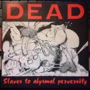 Slaves to abysmal perversity