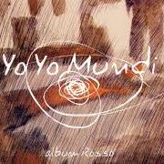 Le texte musical LA SOLITUDINE DELL'APE de YO YO MUNDI est également présent dans l'album Album rosso (2008)