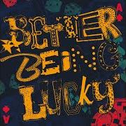 Better being lucky