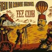 Le texte musical FANTASMA DEL MATTINO de FIGLI DI MADRE IGNOTA est également présent dans l'album Fez club (2007)