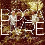 Le texte musical VIDA DA MINHA VIDA de BOCA LIVRE est également présent dans l'album Viola de bem querer (2019)