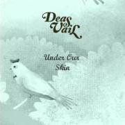 Le texte musical ALL EYES ARE ON YOU NOW de DEAS VAIL est également présent dans l'album Under our skin - ep (2011)