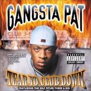 Le texte musical IT'S FRIDAY NIGHT de GANGSTA PAT est également présent dans l'album Tear yo club down (1999)