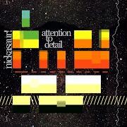 Le texte musical GET UP de NICKASAUR! est également présent dans l'album Attention to detail (2009)