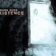 Le texte musical GENTLY BLEEDING de DARK SUNS est également présent dans l'album Existence (2005)