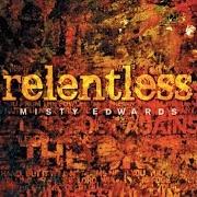 Le texte musical YOU WON'T RELENT de MISTY EDWARDS est également présent dans l'album Relentless (2007)