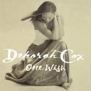 Le texte musical ONE DAY YOU WILL de DEBORAH COX est également présent dans l'album One wish (1998)