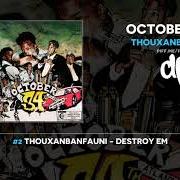 Le texte musical DESTROY EM de THOUXANBANFAUNI est également présent dans l'album October 34th (2019)