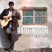 Le texte musical KEEP HOLDING ON de RAUL MIDON est également présent dans l'album Don't hesitate (2014)