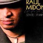 Le texte musical WAITED ALL MY LIFE de RAUL MIDON est également présent dans l'album State of mind (2005)