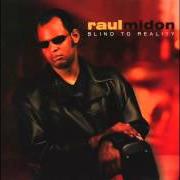 Le texte musical DON'T BE AFRAID OF THE RAIN de RAUL MIDON est également présent dans l'album Blind to reality (2001)