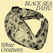 Le texte musical MY DEAR de BLACK SEA DAHU est également présent dans l'album White creatures (2018)