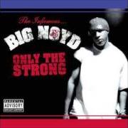 Le texte musical N.O.Y.D. de BIG NOYD est également présent dans l'album Only the strong (2003)