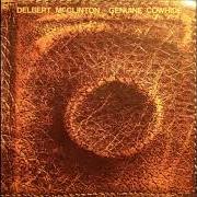 Le texte musical WHEN SHE WANTS GOOD LOVIN' MY BABY COMES TO ME de DELBERT MCCLINTON est également présent dans l'album Genuine cowhide (1976)