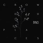 Le texte musical CROWDED PLACES de BANKS est également présent dans l'album Crowded places (2017)