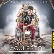 Le texte musical VEN A BAILAR de MARIO BAUTISTA est également présent dans l'album Aquí estoy (2016)
