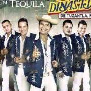Le texte musical DOS LAGRIMAS Y UN TEQUILA de DINASTIA DE TUZANTLA, MICH. est également présent dans l'album Dos lagrimas y un tequila (2013)