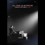 Le texte musical BLESS THE LORD (ALL THAT IS WITHIN ME) de TRAVIS COTTRELL est également présent dans l'album All that is within me (2016)