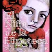 Le texte musical MI NOVIA DE 2ºB de EL NIÑO DE LA HIPOTECA est également présent dans l'album Mi novia de 2ºb (2011)