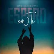 Le texte musical ESPERO EM TI de CORAL JOVEM DO JUVEVÊ est également présent dans l'album Espero em ti (2020)