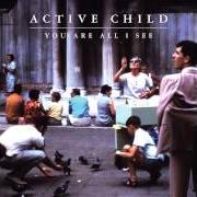 Le texte musical HANGING ON de ACTIVE CHILD est également présent dans l'album You are all i see (2011)