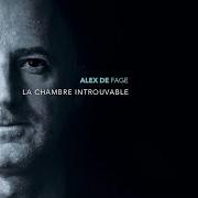 Le texte musical LA CHAMBRE INTROUVABLE de ALEX DE FAGE est également présent dans l'album La chambre introuvable (2020)