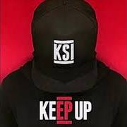 Le texte musical KEEP UP de KSI est également présent dans l'album Keep up (2016)