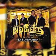 Le texte musical LA BORRACHERA de LOS INQUIETOS DEL NORTE est également présent dans l'album La borrachera (2008)