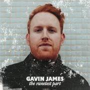 Le texte musical THE SWEETEST PART de GAVIN JAMES est également présent dans l'album The sweetest part (2022)