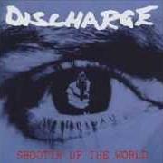 Le texte musical SHOOTING UP THE WORLD de DISCHARGE est également présent dans l'album Shootin up the world (1995)