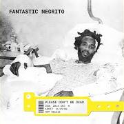 Le texte musical A BOY NAMED ANDREW de FANTASTIC NEGRITO est également présent dans l'album Please don't be dead (2018)