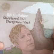 Le texte musical SHEPHERD'S WELCOME de BILL CALLAHAN est également présent dans l'album Shepherd in a sheepskin vest (2019)