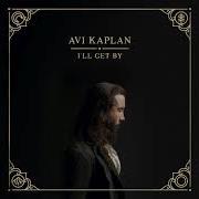 Le texte musical CHANGE ON THE RISE de AVI KAPLAN est également présent dans l'album I'll get by (2020)