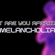 Le texte musical I'M GIVING UP de MELANCHOLIA est également présent dans l'album What are you afraid of? (2020)