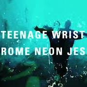 Le texte musical SPIT de TEENAGE WRIST est également présent dans l'album Chrome neon jesus (2018)