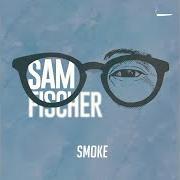 Le texte musical SMOKE de SAM FISCHER est également présent dans l'album Not a hobby (2018)