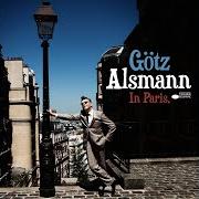 Le texte musical DIE VERLORENEN LIEBEN de GÖTZ ALSMANN est également présent dans l'album In paris (2011)