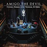 Le texte musical HELL AND YOU (GROTTO SESSIONS) de AMIGO THE DEVIL est également présent dans l'album Covers, demos, live versions, b-sides (2020)
